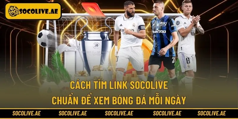 Cách nhận link Socolive chính xác