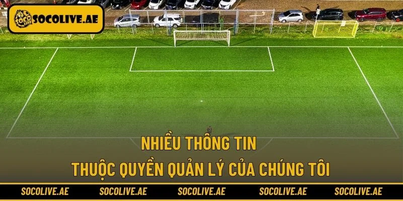 Nhiều thông tin thuộc quyền quản lý của chúng tôi