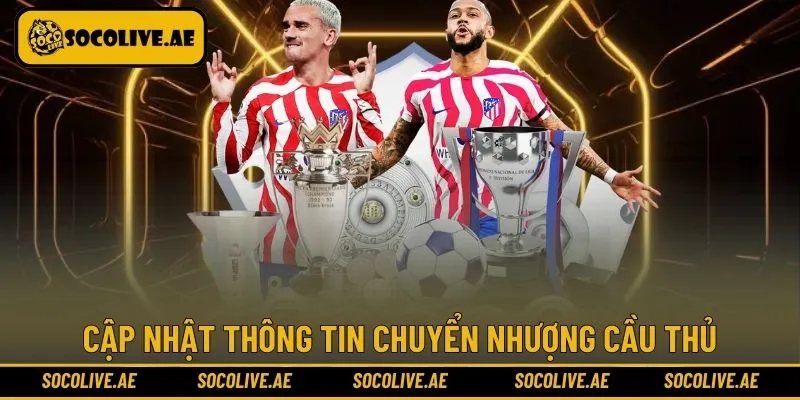 Thông tin chuyển nhượng cầu thủ