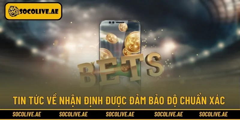 Tin tức về nhận định được đảm bảo độ chuẩn xác 